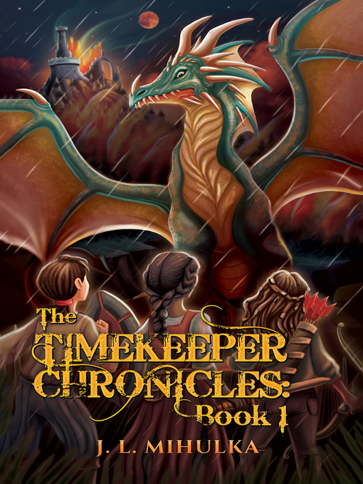 Title details for The Timekeeper Chronicles by J. L. Mihulka - Available